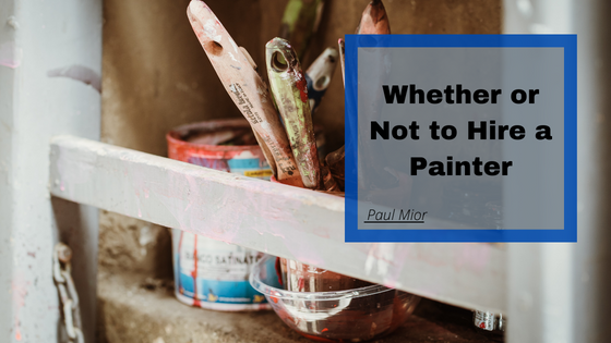 Whether or Not to Hire a Painter