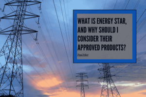 Whatisenergystarandwhyshouldiconsidertheirapprovedproducts